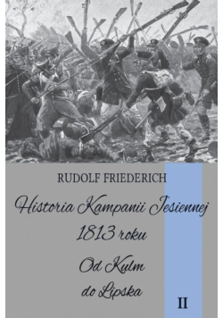 Historia kampanii jesiennej 1813 roku tom II