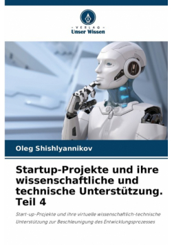 Startup-Projekte und ihre wissenschaftliche und technische Unterstützung. Teil 4
