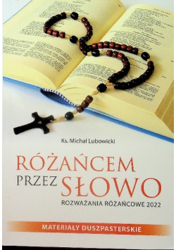 Różańcem przez słowo Rozważania różańcowe 2022