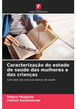 Caracterização do estado de saúde das mulheres e das crianças