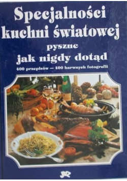 Specjalności kuchni światowej pyszne jak nigdy dotąd
