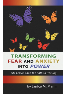 Transforming Fear and Anxiety Into Power