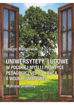Uniwersytety ludowe w polskiej myśli i praktyce pedagogicznej do końca II wojny światowej. Wybrane problemy