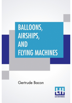 Balloons, Airships, And Flying Machines