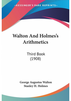 Walton And Holmes's Arithmetics