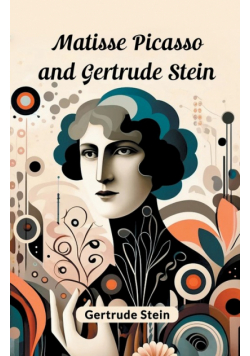 Matisse Picasso and Gertrude Stein