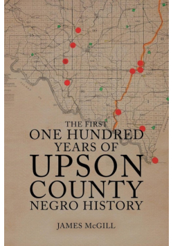The First One Hundred Years of Upson County Negro History