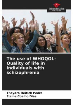 The use of WHOQOL- Quality of life in individuals with schizophrenia