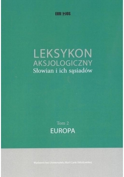 Leksykon aksjologiczny Słowian i... t. 2 Europa