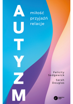 Autyzm. Miłość, przyjaźń, relacje