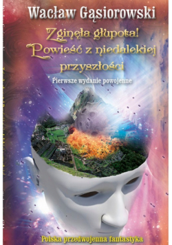 Zaginęła głupota! Powieść z niedalekiej przyszłości