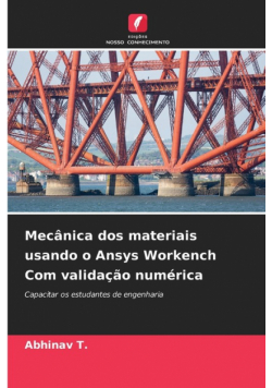Mecânica dos materiais usando o Ansys Workench Com validação numérica