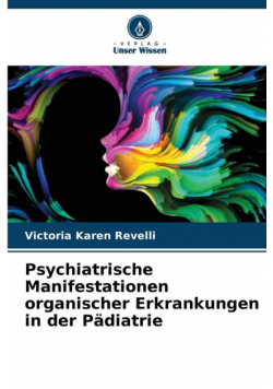 Psychiatrische Manifestationen organischer Erkrankungen in der Pädiatrie