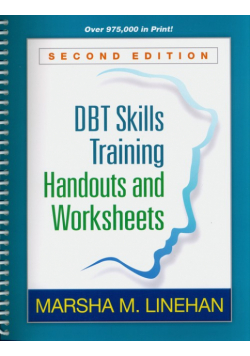 DBT Skills Training Handouts and Worksheets Second Edition