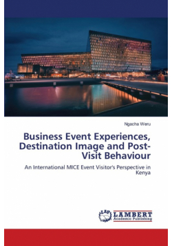 Business Event Experiences, Destination Image and Post-Visit Behaviour