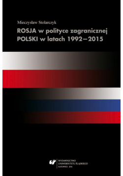 Rosja w polityce zagranicznej Polski w latach 1992–2015