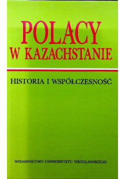 Polacy w Kazachstanie Historia i współczesność