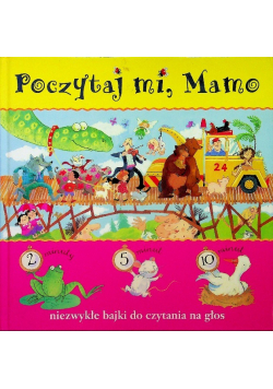 Poczytaj mi mamo Niezwykłe bajki do czytania na głos