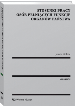 Stosunki pracy osób pełniących funkcje organów państwa