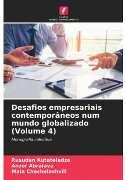 Desafios empresariais contemporâneos num mundo globalizado (Volume 4)