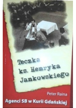 Teczka ks Henryka Jankowskiego Agenci SB w Kurii Gdańskiej