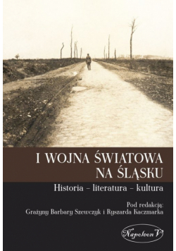 I wojna światowa na Śląsku Historia literatura kultura