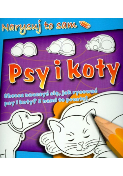 Narysuj to sam Psy i koty