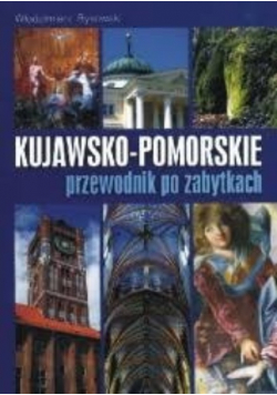Kujawsko Pomorskie przewodnik po zabytkach