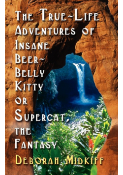 The True-Life Adventures of Insane Beer-Belly Kitty or Supercat the Fantasy
