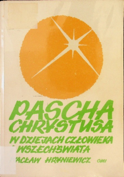 Pascha Chrystusa w dziejach człowieka i wszechświata