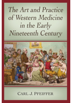 The Art and Practice of Western Medicine in the Early Nineteenth Century