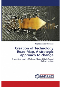 Creation of Technology Road-Map, A strategic approach to change