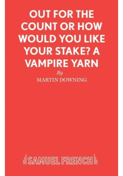 Out For The Count or How Would You Like Your Stake? A Vampire Yarn