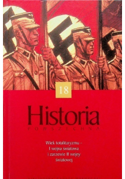 Historia Powszechna To 18 Wiek totalitaryzmu I Wojna Światowa i zarzewie II Wojny Światowej