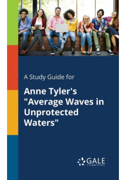 A Study Guide for Anne Tyler's "Average Waves in Unprotected Waters"