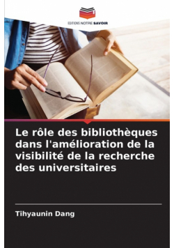 Le rôle des bibliothèques dans l'amélioration de la visibilité de la recherche des universitaires