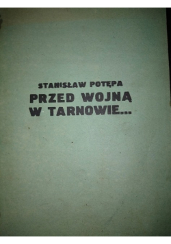Przed wojną w Tarnowie część 1
