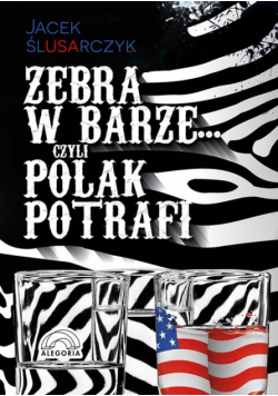 Ślusarczyk Jacek - Zebra w barze czyli Polak potrafi
