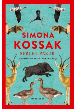 Serce i pazur opowieść o uczuciach zwierząt