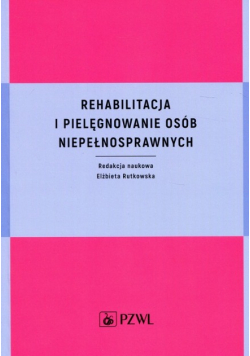 Rehabilitacja i pielęgnowanie osób niepełnosprawnych