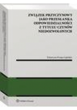 Związek przyczynowy jako przesłanka odpowiedzialności z tytułu czynów niedozwolonych