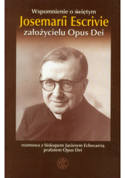 Wspomnienie o świętym Josemarii Escrivie założycielu Opus Dei