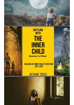 Battling with the Innerchild Journey to Home