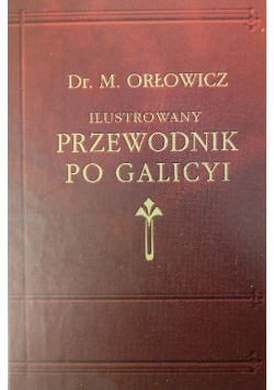 Ilustrowany Przewodnik Po Galicyi Reprint z 1919 r.