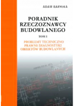 Poradnik rzeczoznawcy budowlanego Tom I