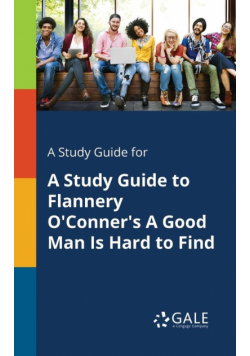 A Study Guide for A Study Guide to Flannery O'Conner's A Good Man Is Hard to Find