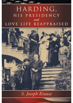 Harding, His Presidency and Love Life Reappraised