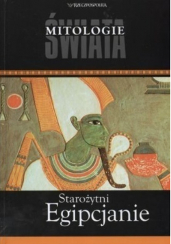 Mitologie świata Starożytni Egipcjanie