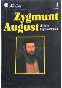 Ludzie niezwykli Tom 1 Zygmunt August