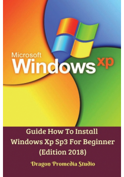 Guide How To Install Windows Xp Sp3 For Beginner (Edition 2018)